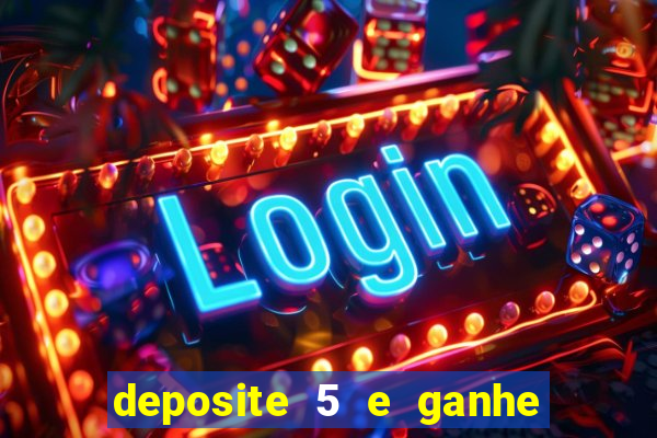 deposite 5 e ganhe 50 reais